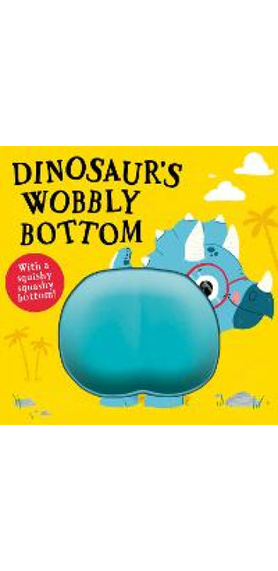 Dinosaur’s Wobbly Bottom