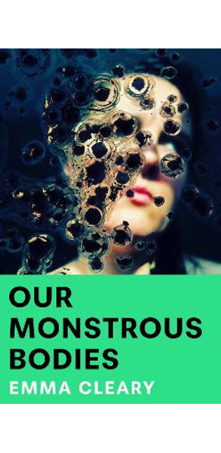 Our Monstrous Bodies