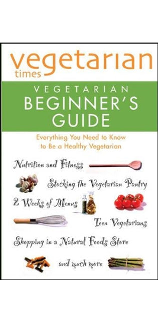 "Vegetarian Times" Vegetarian Beginner's Guide