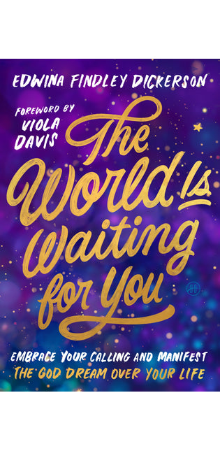 The World Is Waiting for You: Embrace Your Calling and Manifest the God Dream Over Your Life