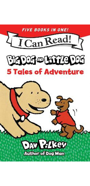 Big Dog and Little Dog: 5 Tales of Adventure