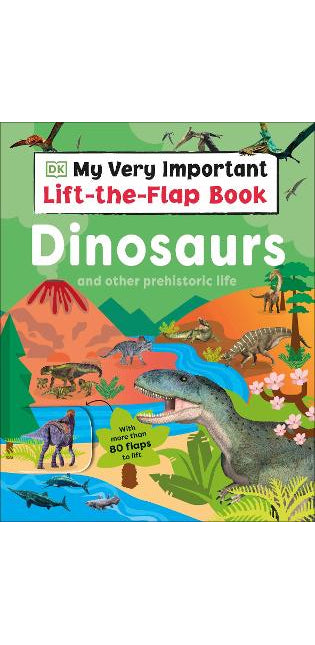 My Very Important Lift-the-Flap Book: Dinosaurs and Other Prehistoric Life