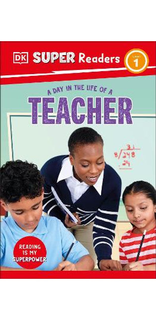 DK Super Readers Level 1 A Day in the Life of a Teacher