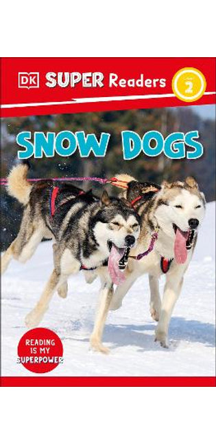 DK Super Readers Level 2 Snow Dogs