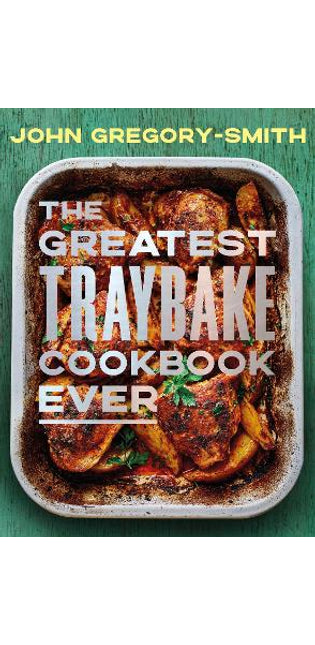 Greatest Traybake Cookbook Ever