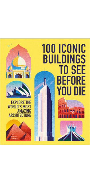100 Iconic Buildings to See Before You Die