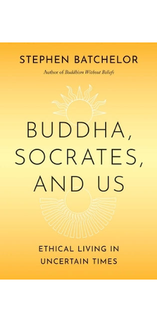 Buddha, Socrates, and Us