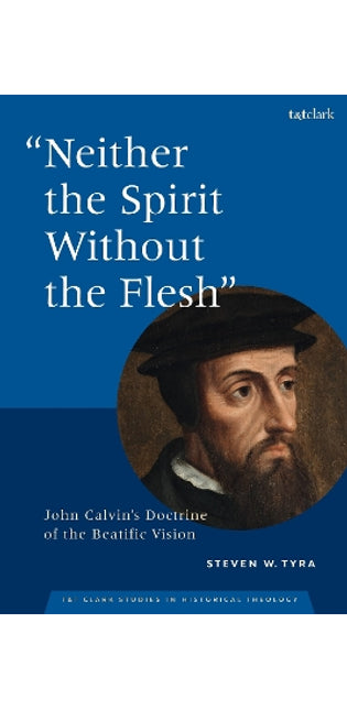 "Neither the Spirit without the Flesh"