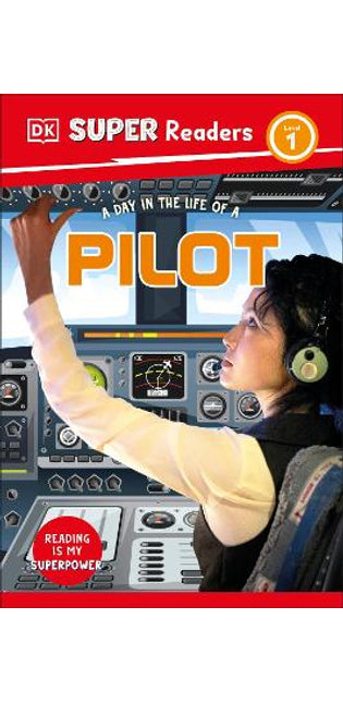 DK Super Readers Level 1 A Day in the Life of a Pilot