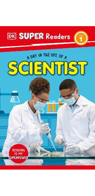 DK Super Readers Level 1 A Day in the Life of a Scientist