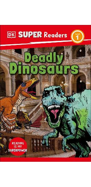 DK Super Readers Level 1 Deadly Dinosaurs