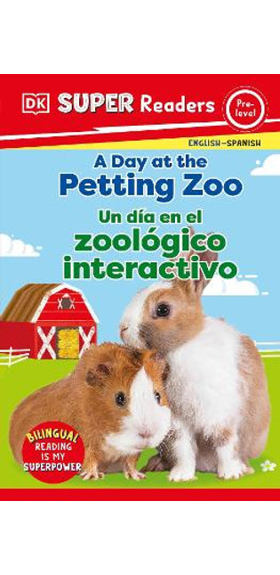DK Super Readers Pre-Level English-Spanish Bilingual A Day at the Petting Zoo – Un dia en el zoologico interactivo
