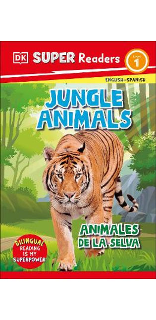 DK Super Readers Level 1 Spanish Bilingual Jungle Animals – Animales de la selva