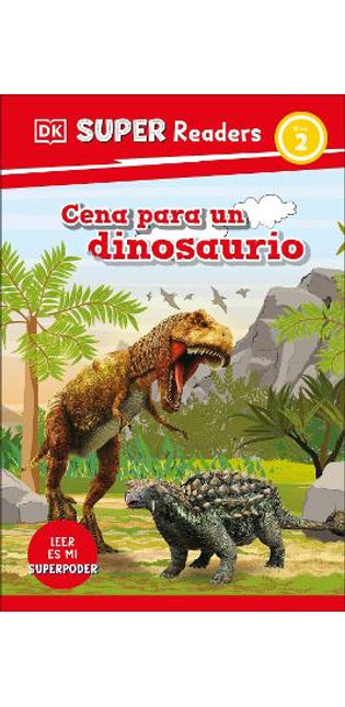DK Super Readers Level 2 Spanish Translation Dinosaur Dinners - Cena para un dinosaurio