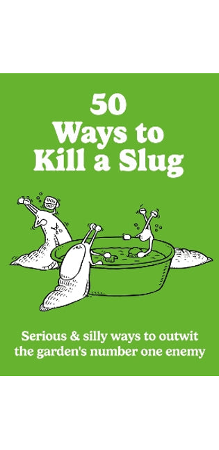 50 Ways to Kill a Slug