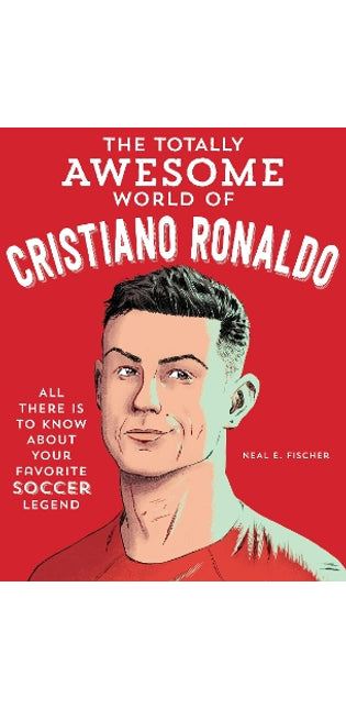 Totally Awesome World of Cristiano Ronaldo