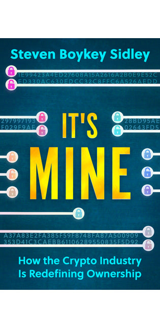 It's Mine: How the Crypto Industry is Redefining Ownership