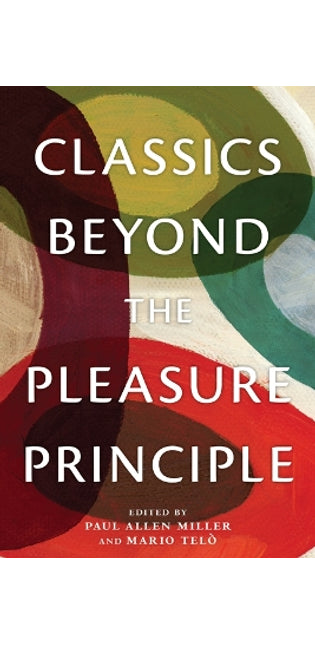 Classics Beyond the Pleasure Principle