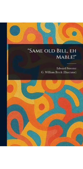 "Same Old Bill, Eh Mable!"
