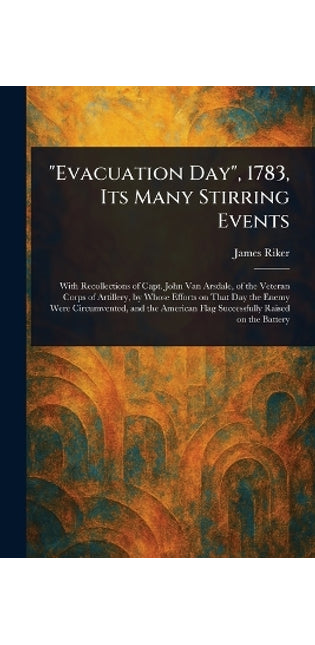 "Evacuation Day", 1783, Its Many Stirring Events
