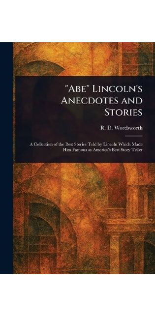 "Abe" Lincoln's Anecdotes and Stories