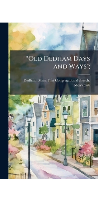 "Old Dedham Days and Ways";