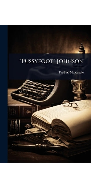 "Pussyfoot" Johnson