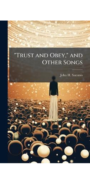 "Trust and Obey," and Other Songs