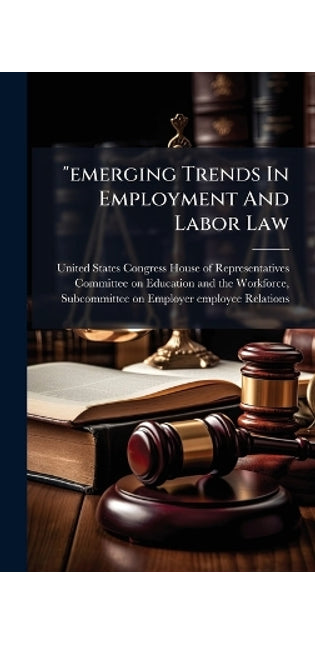 "emerging Trends In Employment And Labor Law