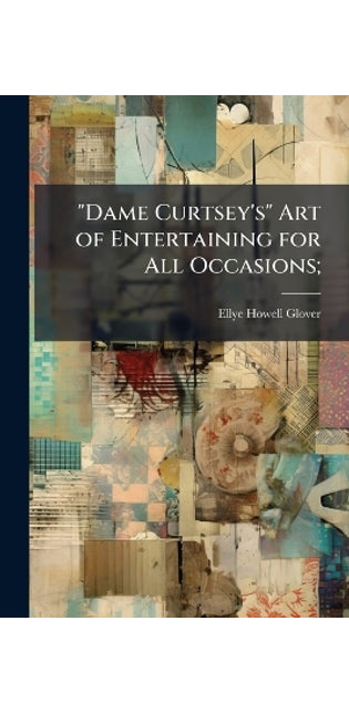 "Dame Curtsey's" Art of Entertaining for All Occasions;