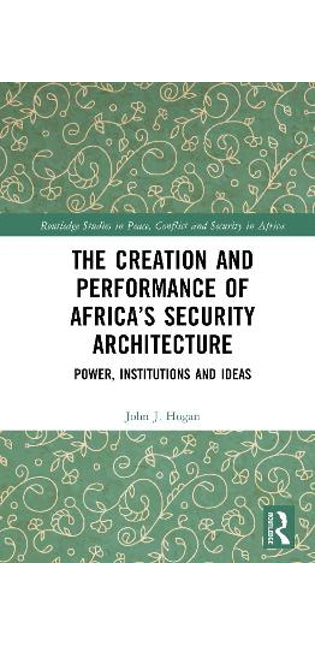 Creation and Performance of Africa’s Security Architecture