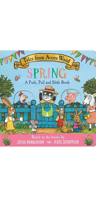 Tales from Acorn Wood: Spring: A Push, Pull and Slide Book