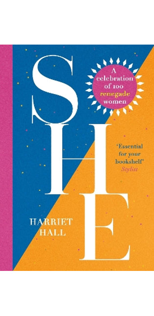 She: A Celebration of Renegade Women