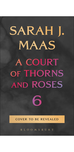 A Court of Thorns and Roses 6 PRE-ORDER
