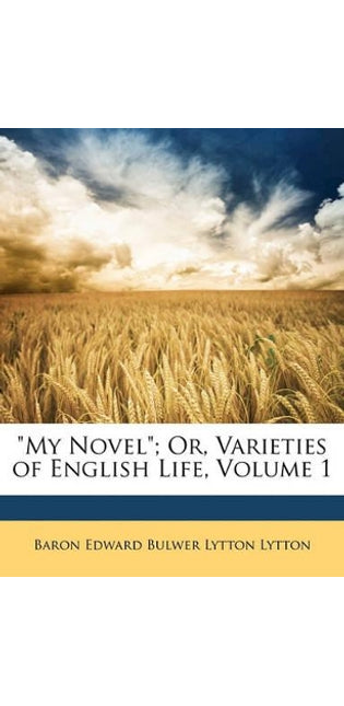 "My Novel"; Or, Varieties of English Life, Volume 1
