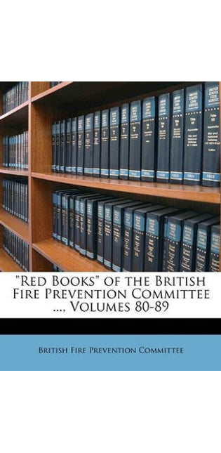 "Red Books" of the British Fire Prevention Committee ..., Volumes 80-89