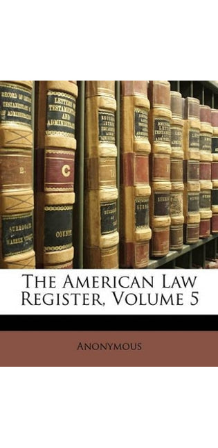 American Law Register, Volume 5