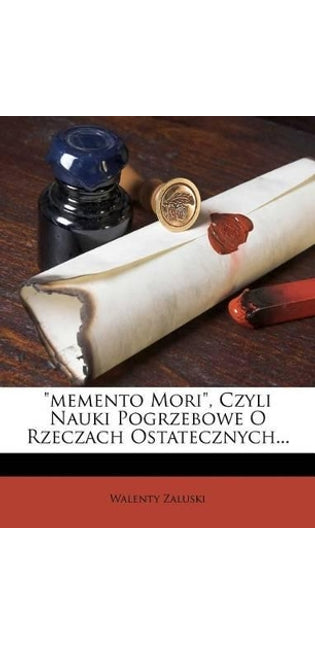 "memento Mori", Czyli Nauki Pogrzebowe O Rzeczach Ostatecznych...
