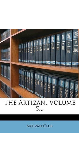 Artizan, Volume 5...