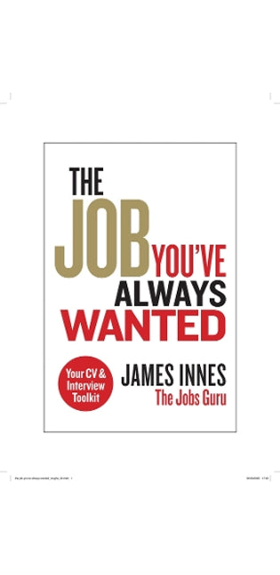 Job You've Always Wanted: Your CV and Interview Toolkit