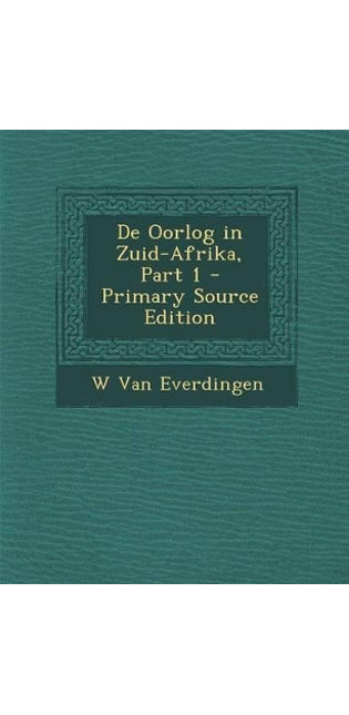 de Oorlog in Zuid-Afrika, Part 1 - Primary Source Edition