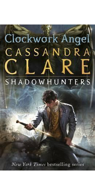 The Infernal Devices 1: Clockwork Angel