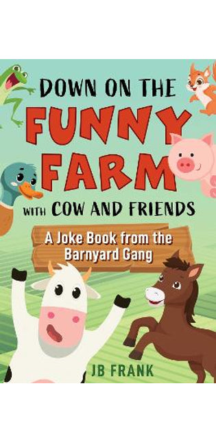 Down on the Funny Farm with Cow and Friends