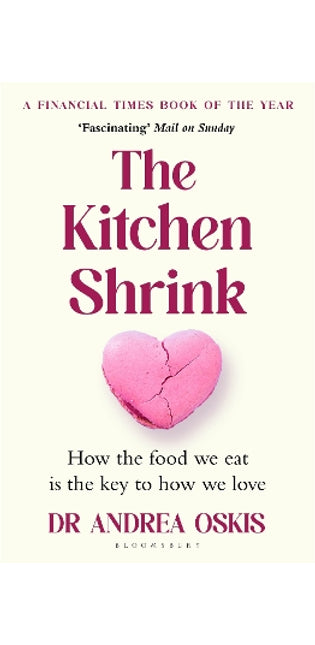 The Kitchen Shrink: How the food we eat is the key to how we love