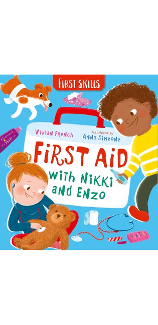First Aid with Nikki and Enzo: First Skills