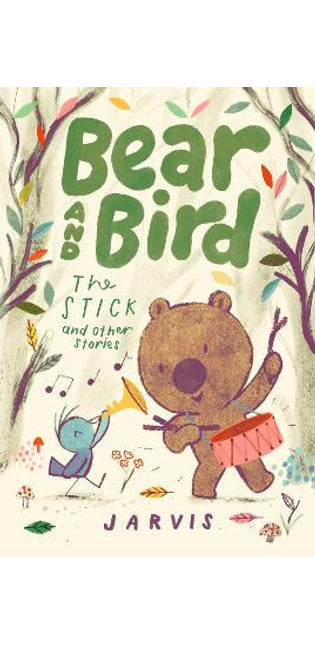 Bear and Bird: The Stick and Other Stories