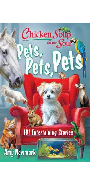Chicken Soup for the Soul: Pets, Pets, Pets