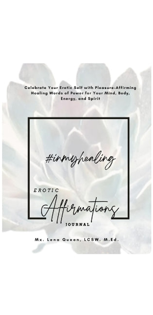 #InMyHealing Erotic Affirmations Journal
