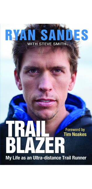 Trail Blazer: My Life as an Ultra-distance Trail Runner