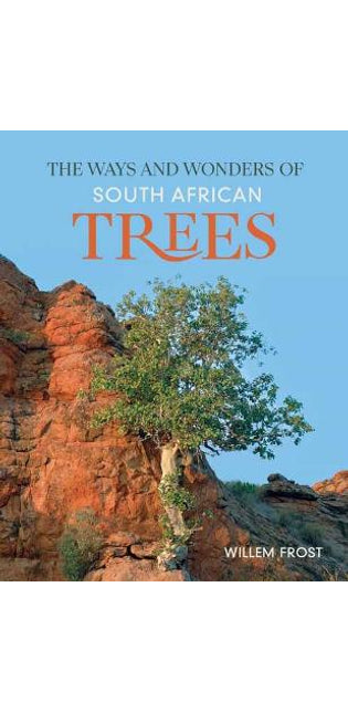 Ways and Wonders of South African Trees